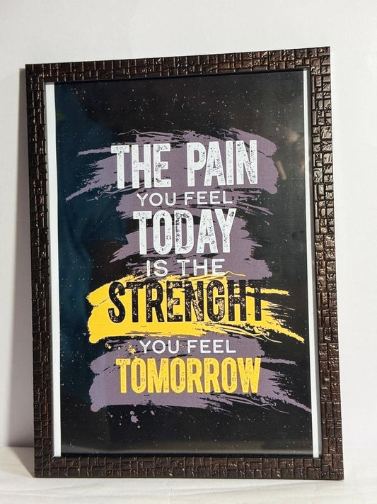 The Pain You Feel Today Motivational Wall Photo Frame – Unbreakable Glass | Premium Wooden Frame | Gym, Office & Home Decor